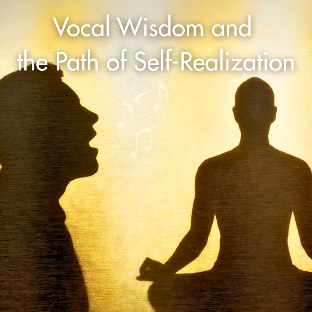 Vocal Wisdom and the Path of Self-Realization